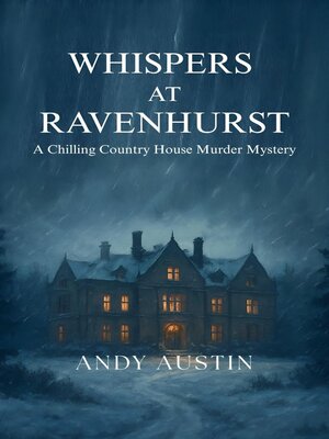 cover image of Whispers At Ravenhurst--A Chilling Country House Murder Mystery